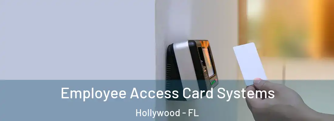 Employee Access Card Systems Hollywood - FL