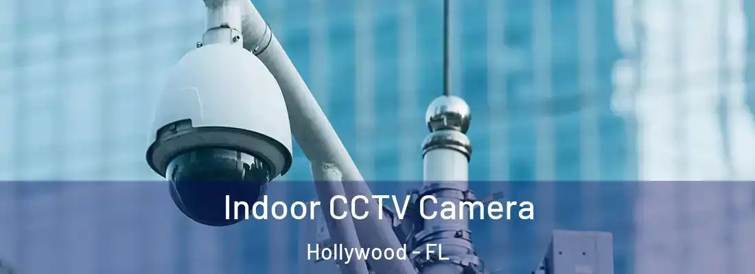  Indoor CCTV Camera Hollywood - FL