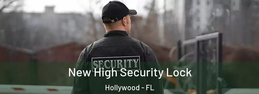 New High Security Lock Hollywood - FL
